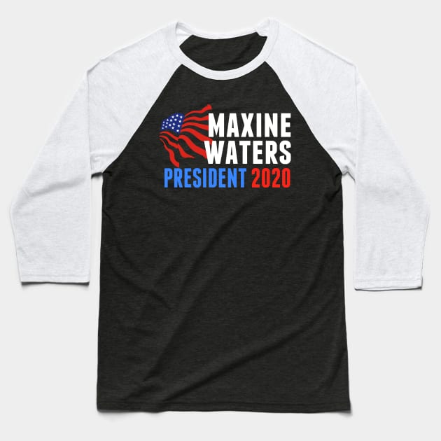 Maxine Waters for President 2020 Baseball T-Shirt by epiclovedesigns